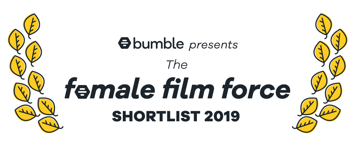 BUMBLE FEMALE FILM FORCE 2019 – SHORTLIST