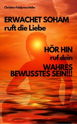ERWACHET SOHAM ruft die Liebe, ruft die Seele !!! Erkenne Dich und Wache auf !