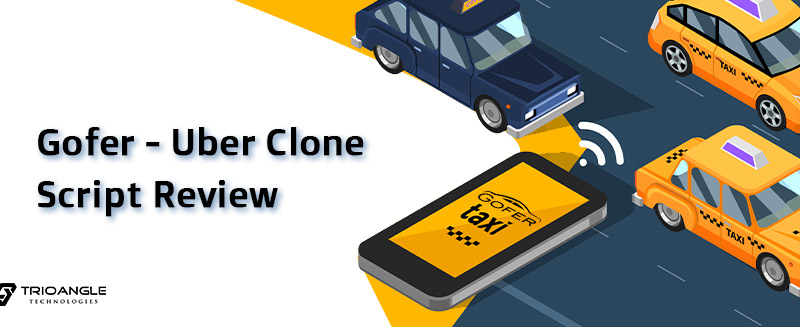 Gofer – Uber Clone Script Review