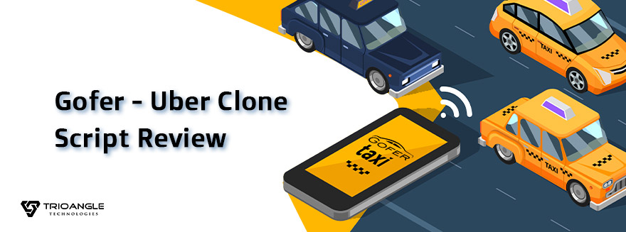 Gofer – Uber Clone Script Review