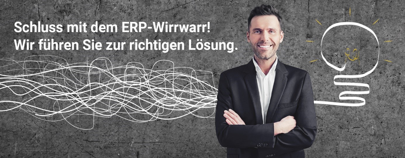 Schluss mit dem ERP-Wirrwarr – Mit den ERP-Experten zur richtigen Lösung