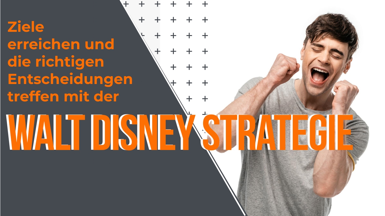 Ziele erreichen mit der Walt Disney Strategie