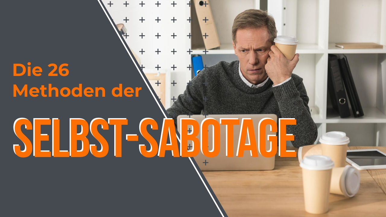 Unglücklich? Die 26 Methoden der Selbst-Sabotage