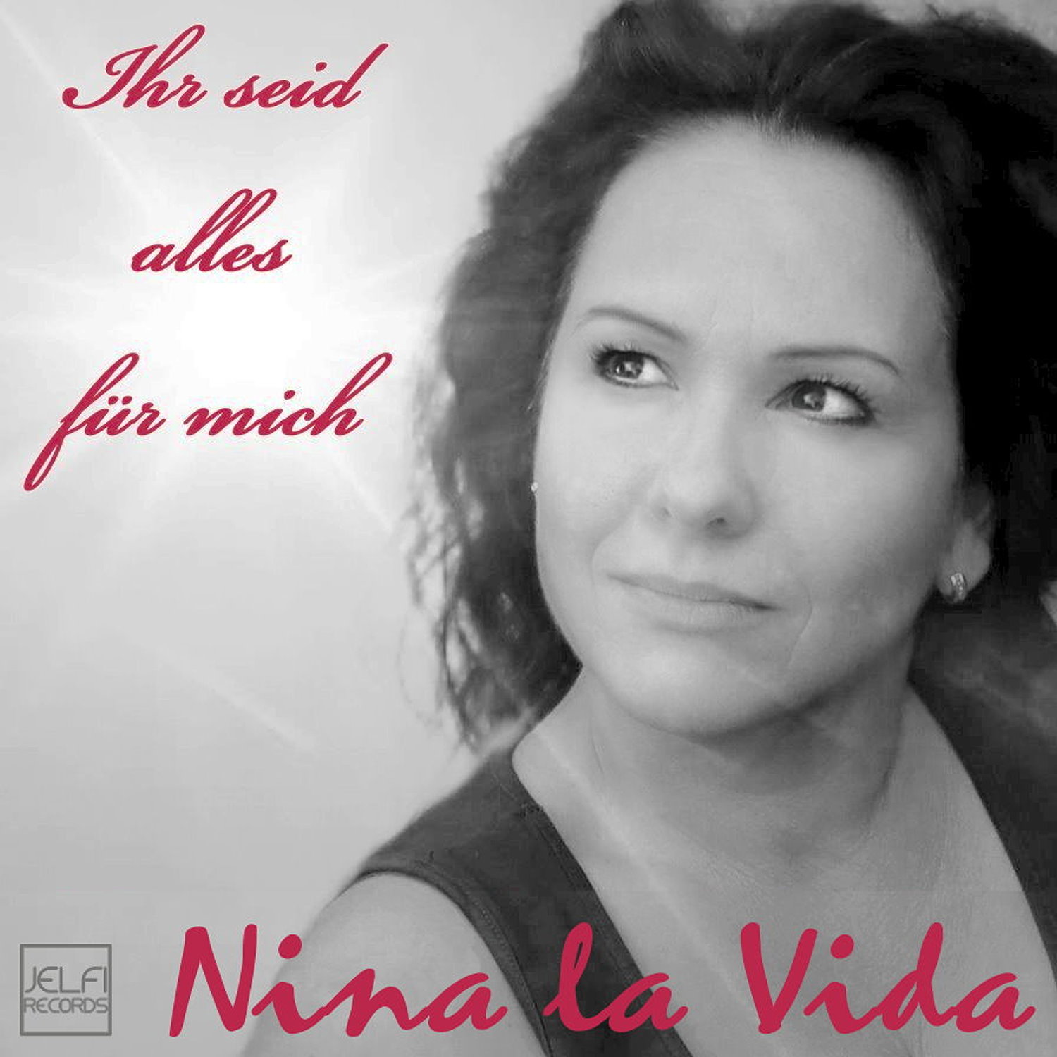 Ihr seid alles für mich meint musikalisch Nina La Vida