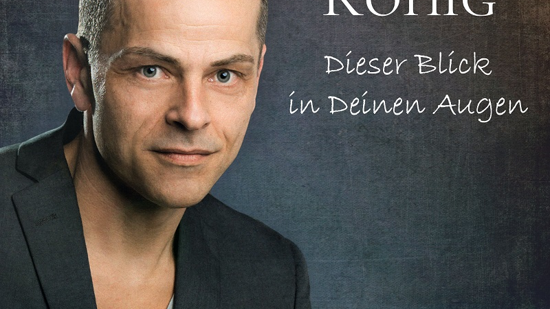 Dieser Blick in Deinen Augen – Markus König