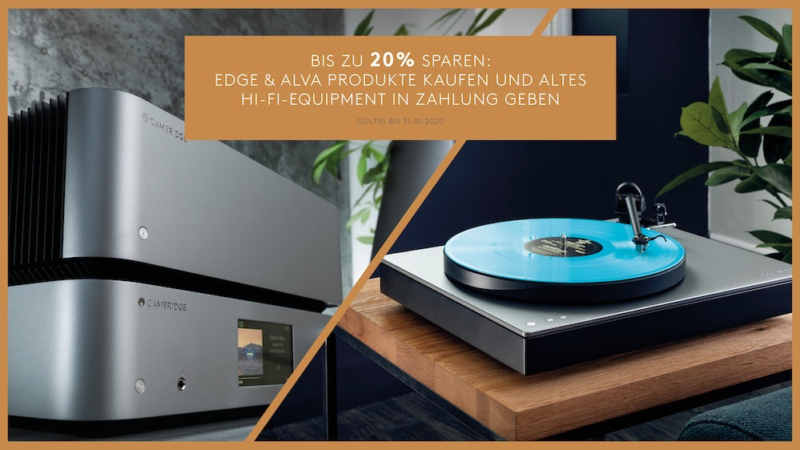 CAMBRIDGE AUDIO EDGE UND ALVA: TRADE-IN-PROGRAMM MIT ATTRAKTIVEN PREISNACHLÄSSEN