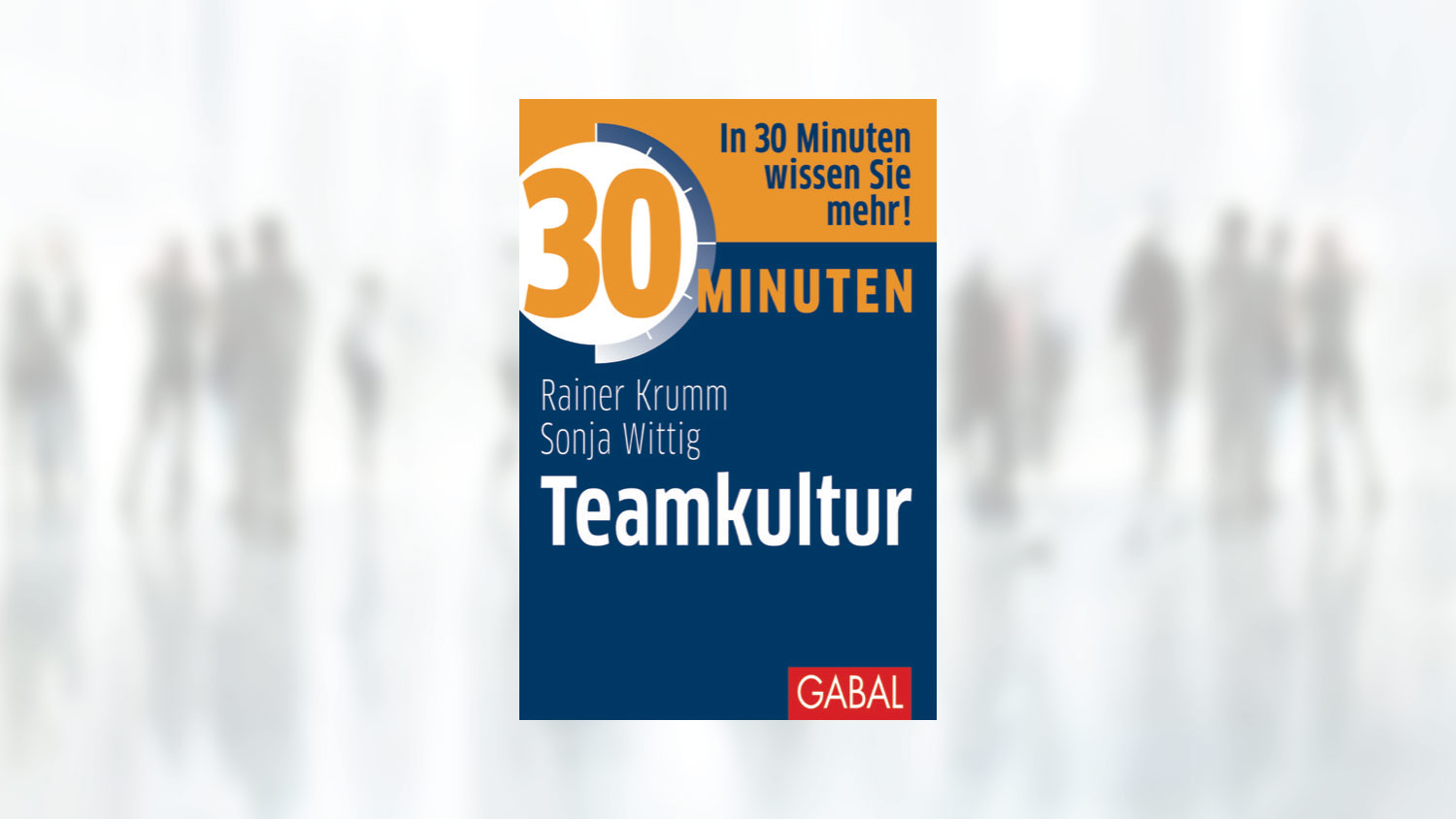 „30 Minuten Teamkultur“ – der neue Ratgeber für starke Teams