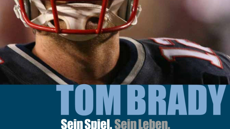 „Tom Brady. Sein Spiel. Sein Leben“ Von Peter Dewald