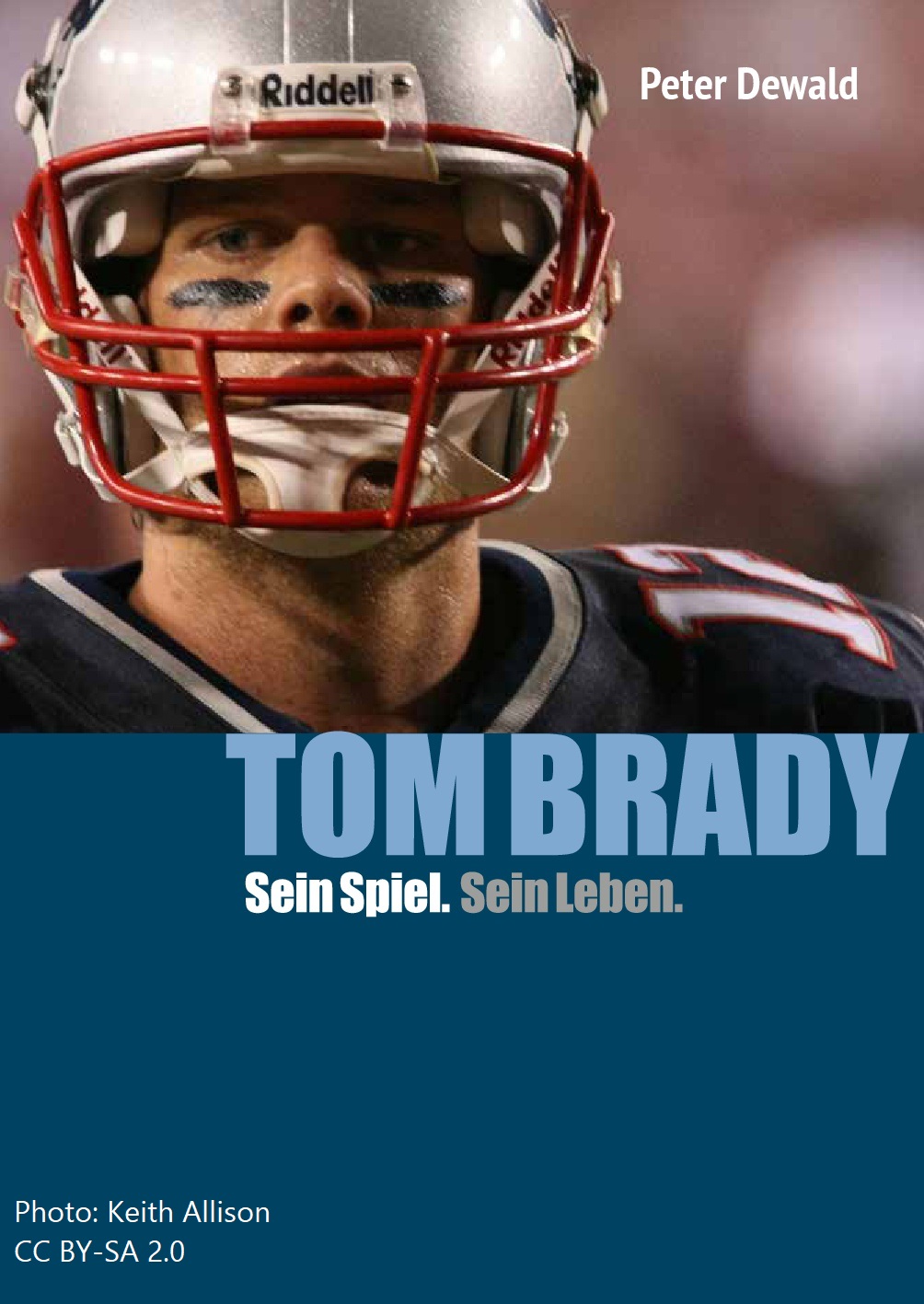 „Tom Brady. Sein Spiel. Sein Leben“ Von Peter Dewald