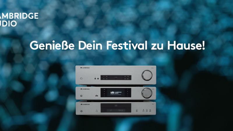 CAMBRIDGE AUDIO RABATT-AKTION – PREISNACHLÄSSE FÜR BESITZER VON FESTIVAL-TICKETS