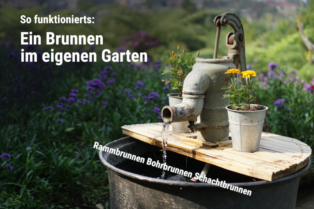 So errichten Sie einen Brunnen im eigenen Garten.