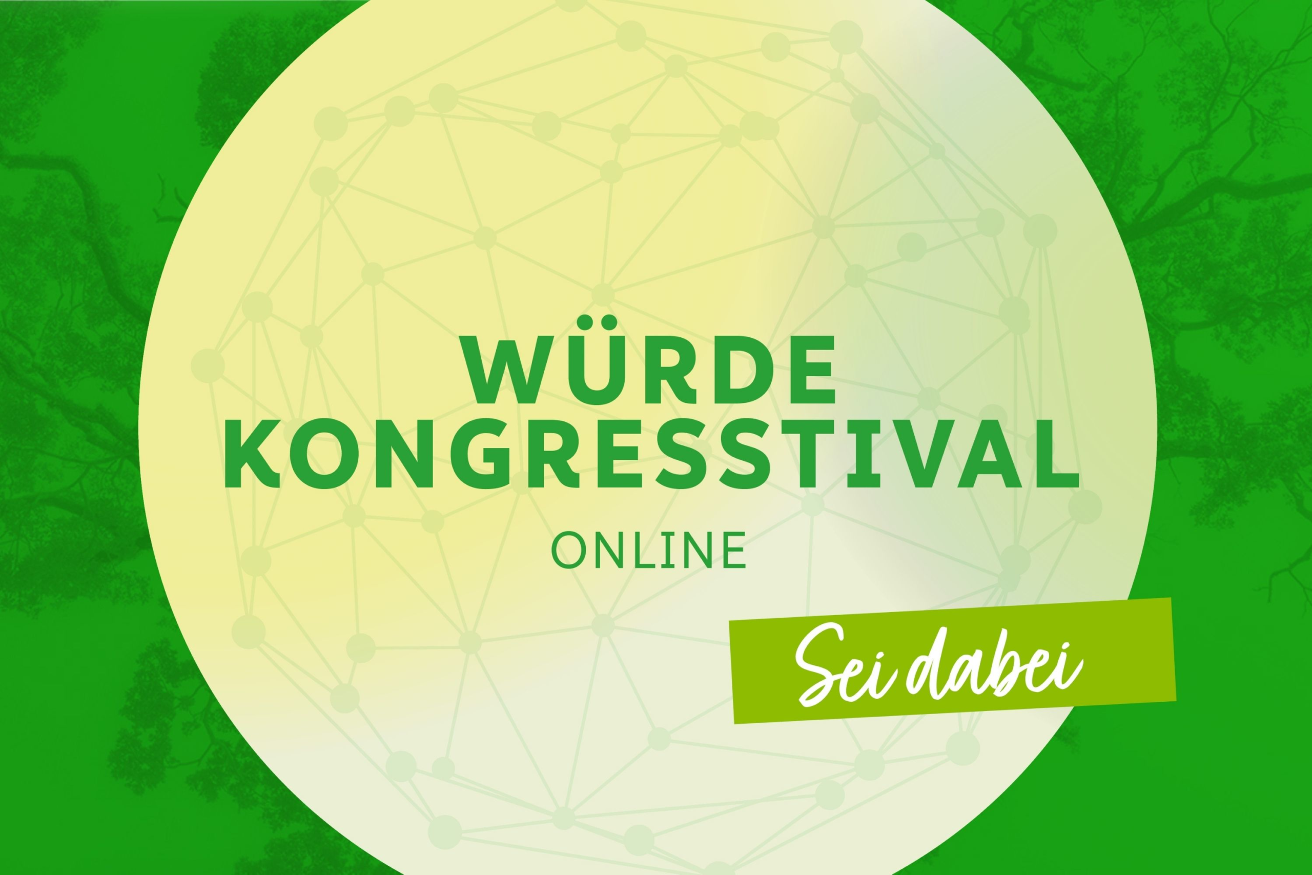 Würde-Kongresstival online – das Beste aus Kongress und Festival