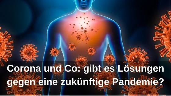 Corona und Co: gibt es Lösungen gegen eine zukünftige Pandemie?