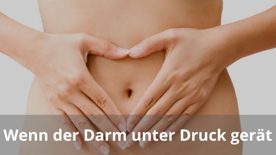 Wenn der Darm unter Druck gerät