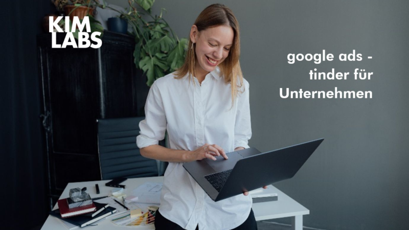 Google Ads: Tinder für Unternehmen