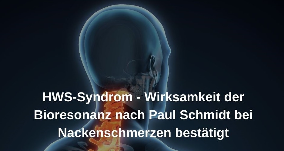 HWS-Syndrom – Wirksamkeit der Bioresonanz nach Paul Schmidt bei Nackenschmerzen bestätigt