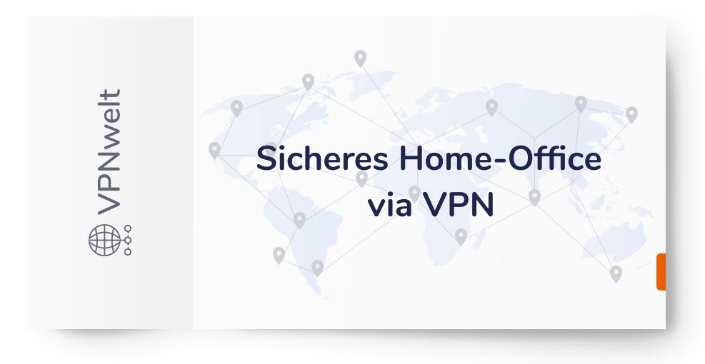 Mit VPN sicher ins Homeoffice