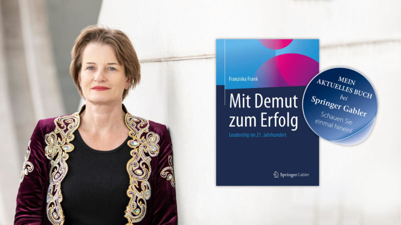“Mit Demut zum Erfolg – Leadership im 21. Jahrhundert” – das neue Buch von Dr. Franziska Frank. Jetzt ein Exemplar bestellen