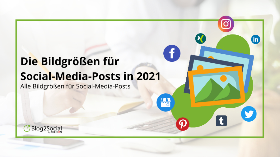 Die Bildgrößen für Social-Media-Posts in 2021