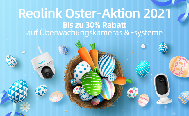 Reolink Oster-Aktion 2021: geniale Rabatten auf Kameras & verrückteste Eiersuche des Jahres!