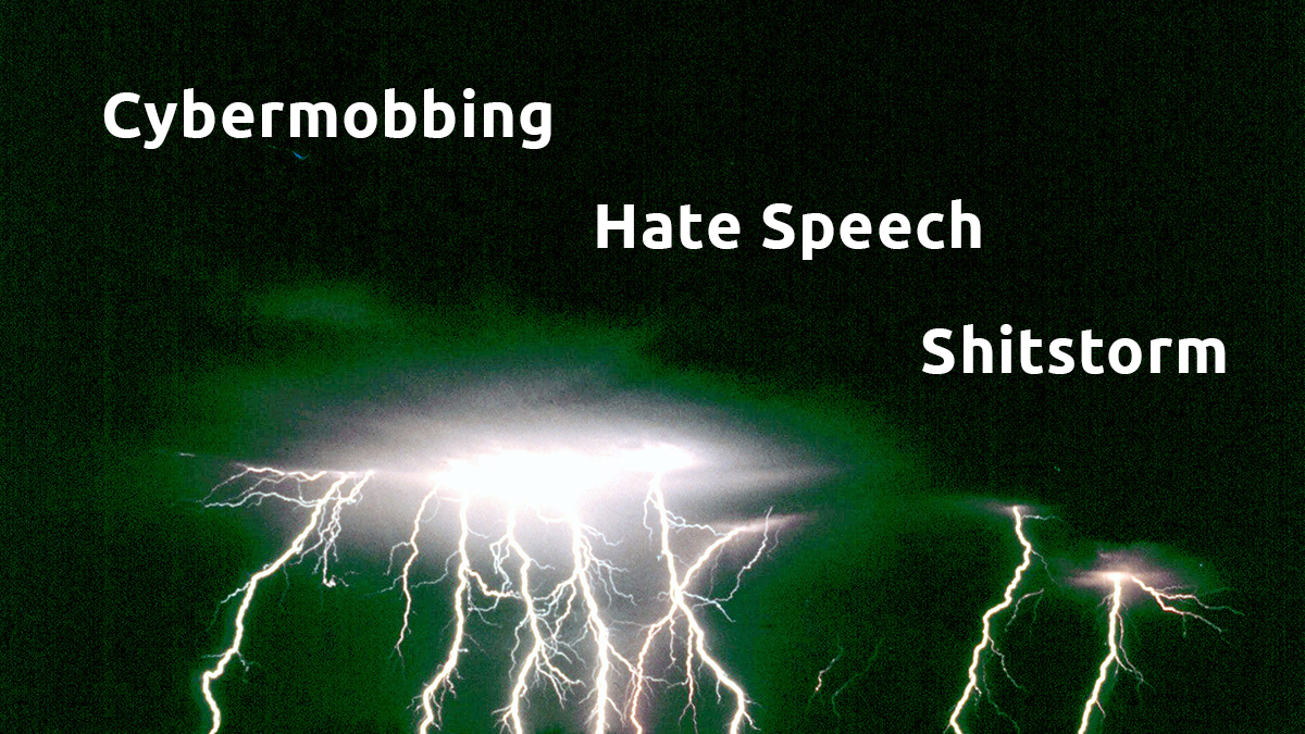 Cybermobbing, Hate Speech und Shitstorms: Die dunklen Seiten der Online-Welt