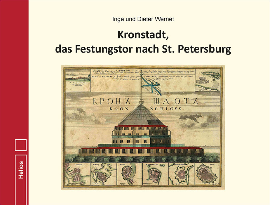 Kronstadt, das Festungstor nach St. Petersburg von I. und D. Wernet – Neue Doku aus dem Helios-Verlag