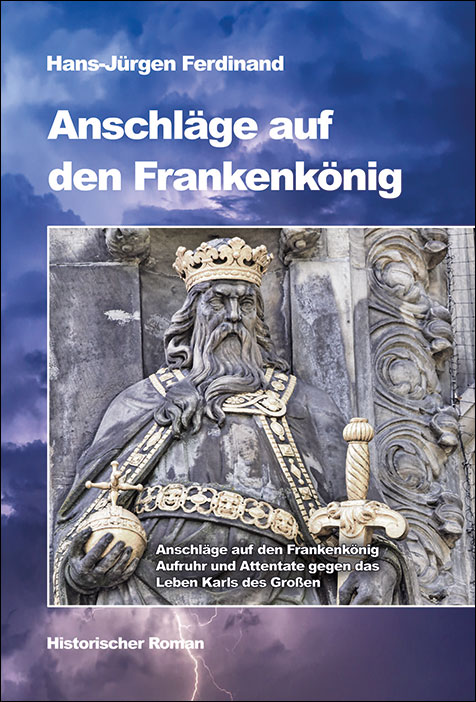 Anschläge auf den Frankenkönig von H.-J. Ferdinand, Helios-Verlag