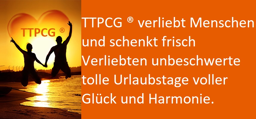 Frisch verliebt den Urlaub geniessen oder seinen neuen Job bei TTPCG ®  mit einem Urlaub beginnnen