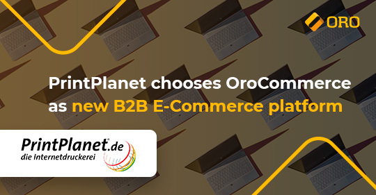 OroCommerce macht Druck. PrintPlanet GmbH stellt B2B-Software um.