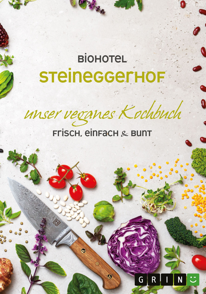 Das vegane Kochbuch des Biohotels Steineggerhof ist da!