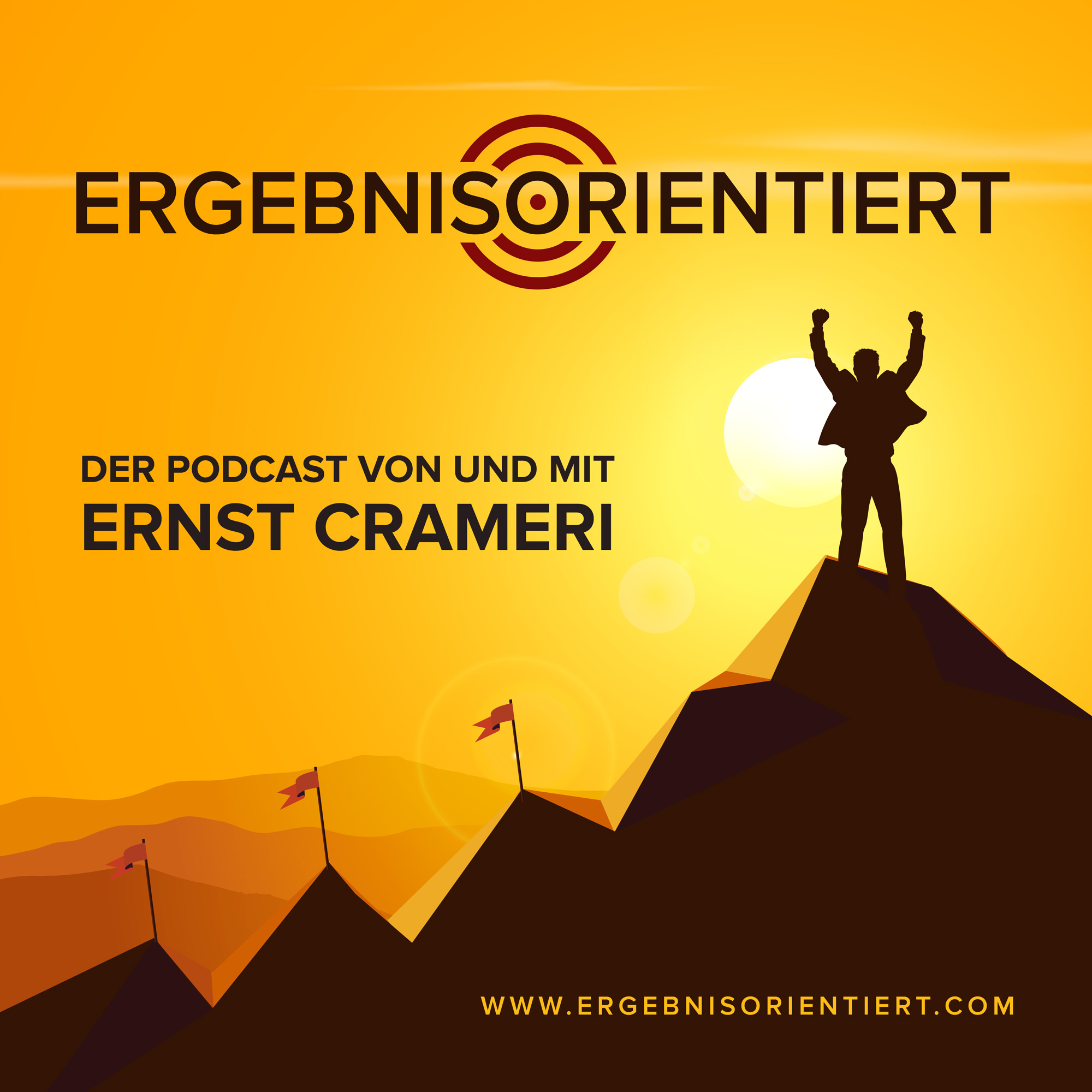 Ergebnisorientiert der Podcast rund um ein selbstbestimmtes Leben von Ernst Crameri