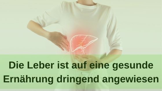 Die Leber ist auf eine gesunde Ernährung dringend angewiesen