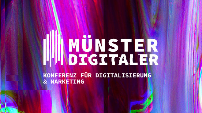 MÜNSTER DIGITALER 21: Konferenz für Digitalisierung und Marketing