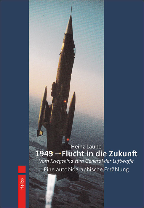 Autobiografie: 1945 – Flucht in die Zukunft – Autor H. Laube