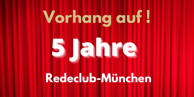 Vorhang auf! 5 Jahre Redeclub-München