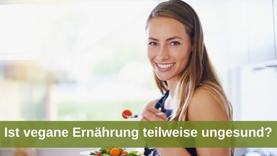 Ist vegane Ernährung teilweise ungesund?