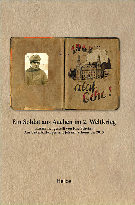 Neu: Johann Scheins: Ein Soldat aus Aachen im 2. Weltkrieg – Helios-Verlag