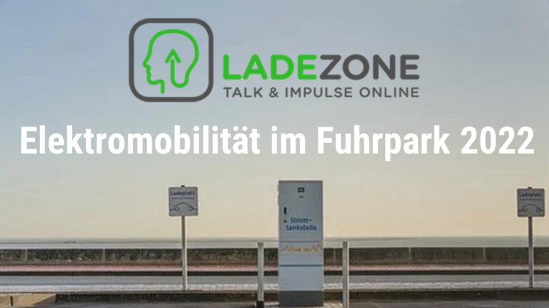 Ladezone: Elektromobilität im Fuhrpark 2022