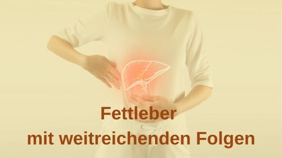 Fettleber mit weitreichenden Folgen