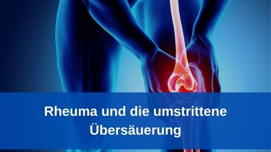 Rheuma und die umstrittene Übersäuerung