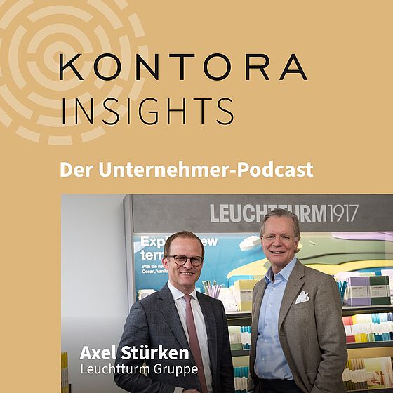 Axel Stürken von der Leuchtturm Gruppe über sein Leben als Unternehmer: Kontora Insights mit neuer Folge.