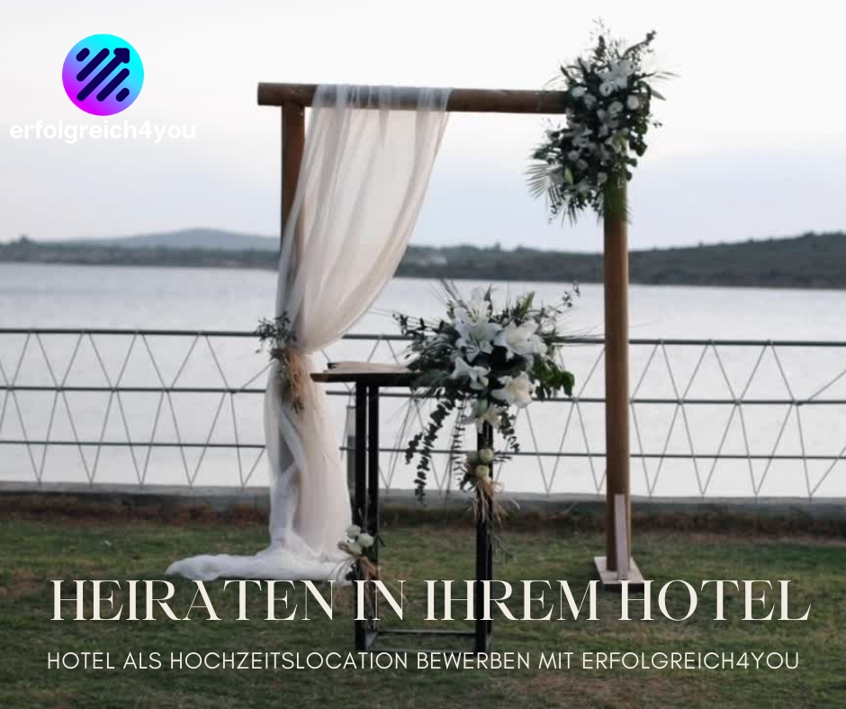 Ihr Hotel als bekannte Hochzeitslocation Erfolgreich4you