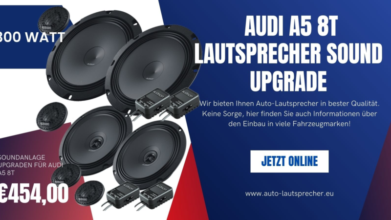 Audi A5 8T Lautsprecher Sound Upgrade mit Top Performance