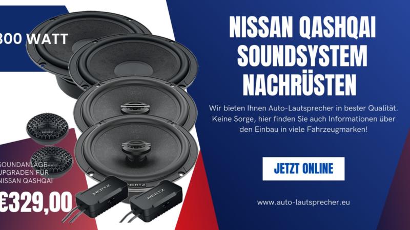 Nissan Qashqai Soundsystem nachrüsten 300Watt Oberklasse