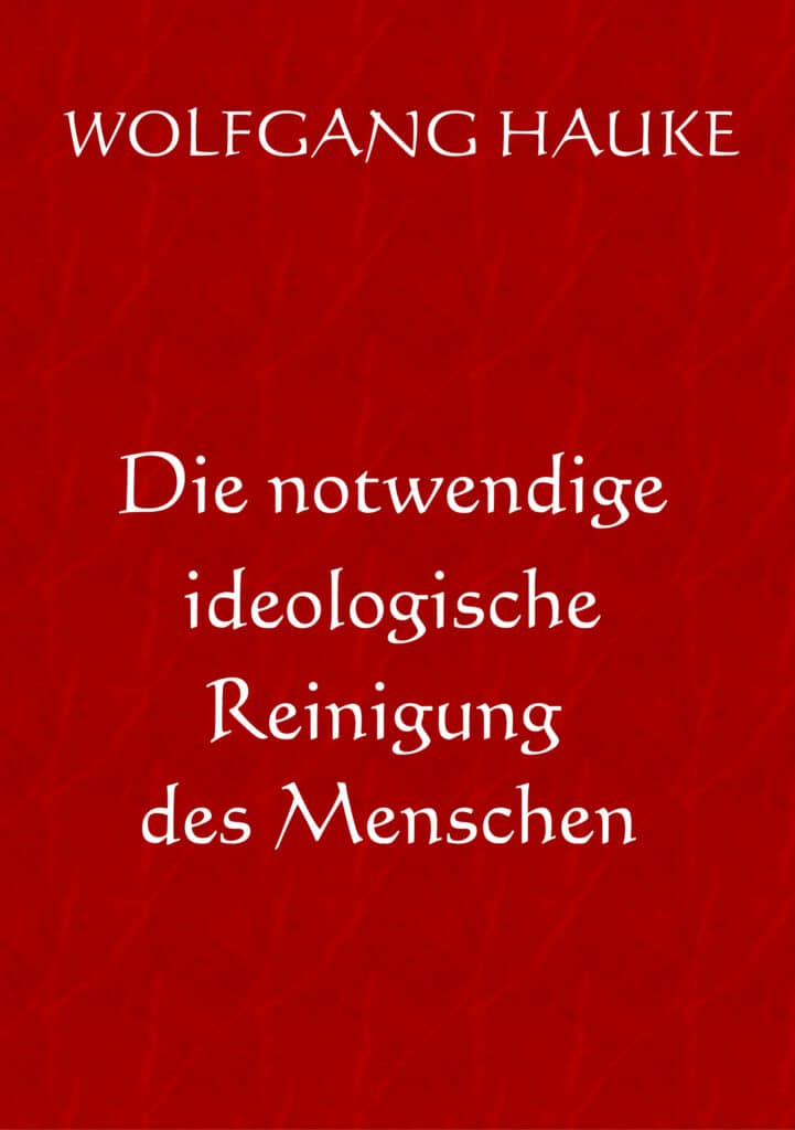 Die notwendige ideologische Reinigung des Menschen