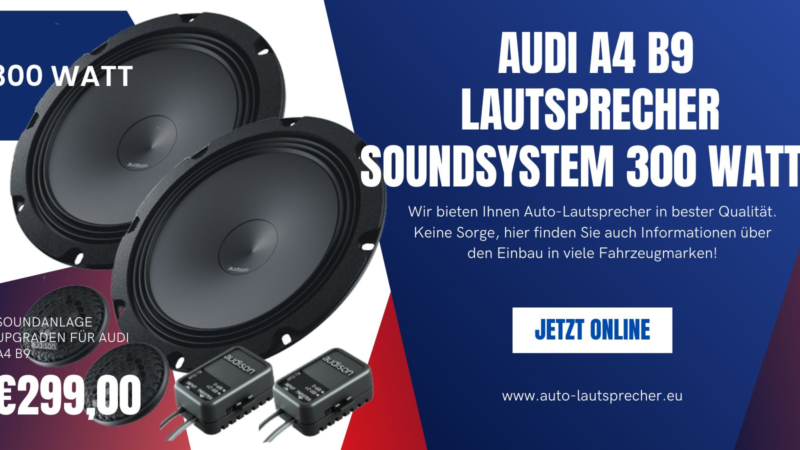 Audi A4 B9 Lautsprecher Soundsystem mit 300 Watt Power