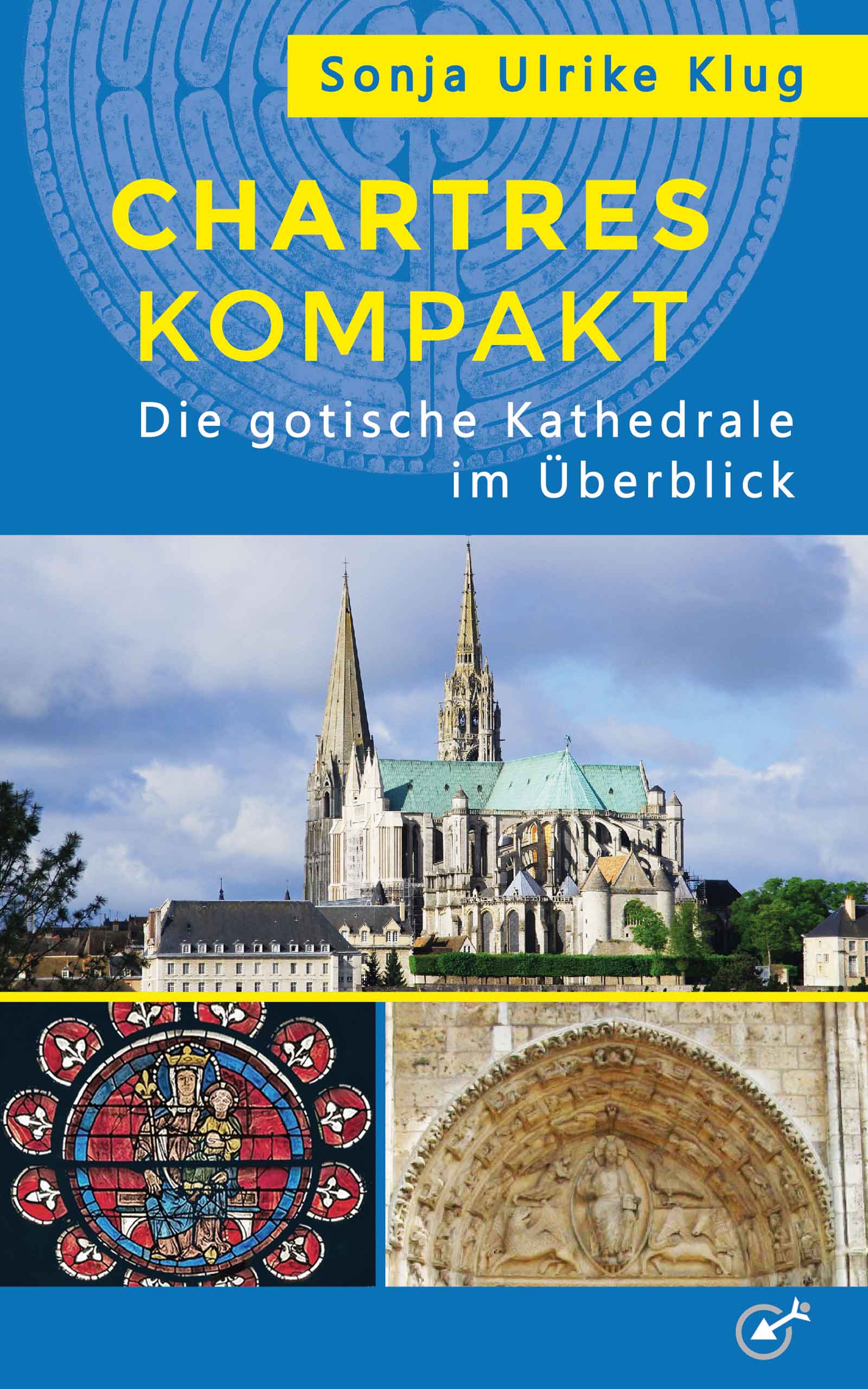 Chartres kompakt: Tipps für die Besichtigung der Kathedrale von Chartres