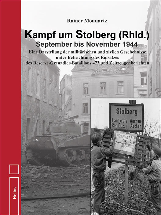 Neu: „Kampf um Stolberg (Rhld.) September bis November 1944“ von R. Monnartz – Helios-Verlag