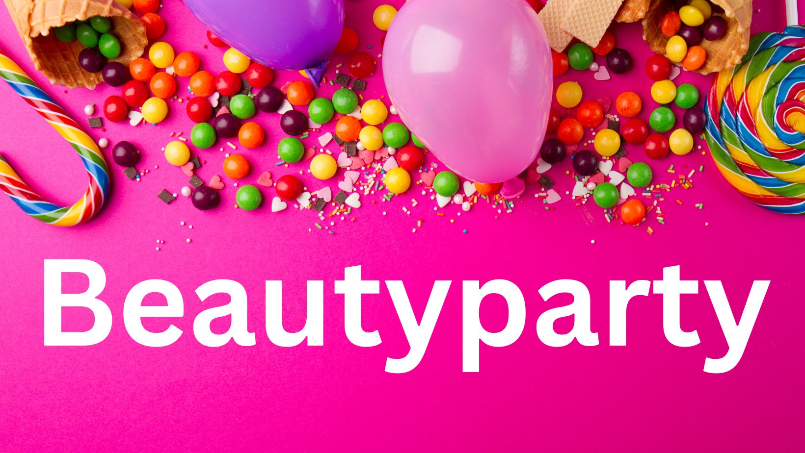 Beautyparty zum Geburtstag – eine unvergessliche Feier