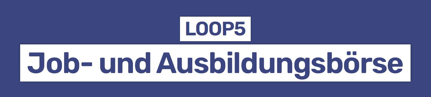 Job- und Ausbildungsbörse im Loop5